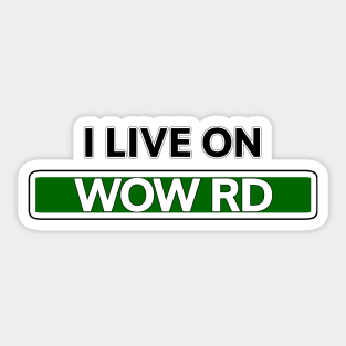 I live on Wow Road Sticker